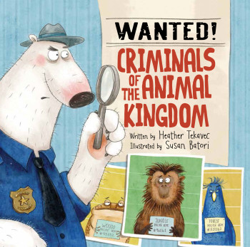 Wanted! Criminals of the Animal Kingdom