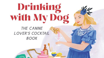 Drinking with My Dog: The Canine Lover's Cocktail Book