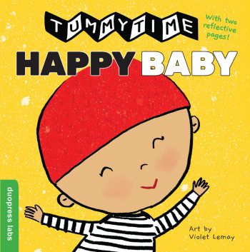 "TummyTime™: Happy Baby," illustrated by Violet Lemay