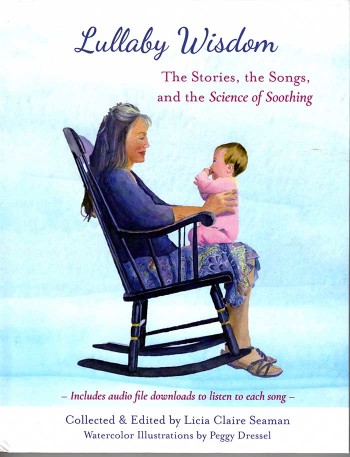 Lullaby Wisdom  The Stories, the Songs and the Science of Soothing