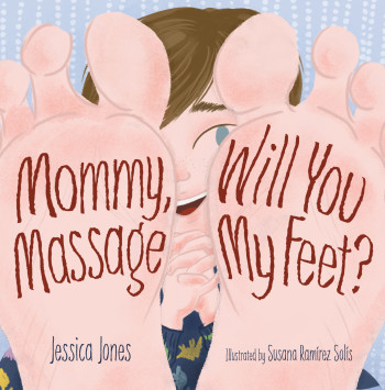 Mommy, Will You Rub My Feet?