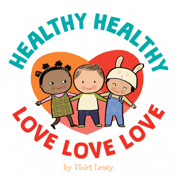 Healthy, Healthy. Love, Love, Love